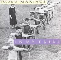 10,000 Maniacs : In My Tribe
